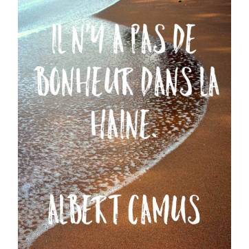  Carte citation Bonheur: "Il n'y a pas de bonheur dans la haine". Albert Camus